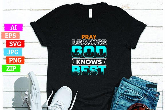 Pray Because God Knows Best