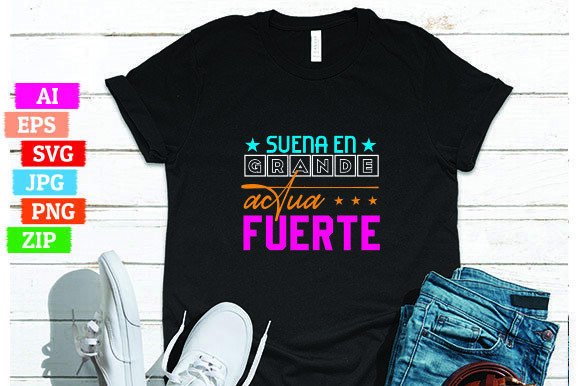Suena En Grande Actua Fuerte: A High-Impact T-Shirt Design for Print-on-Demand Success